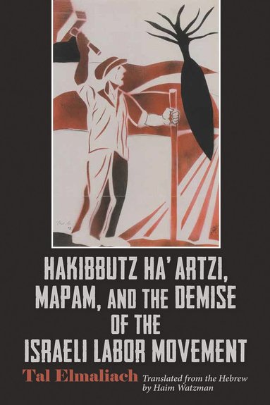 bokomslag Hakibbutz Ha'artzi, Mapam, and the Demise of the Israeli Labor Movement