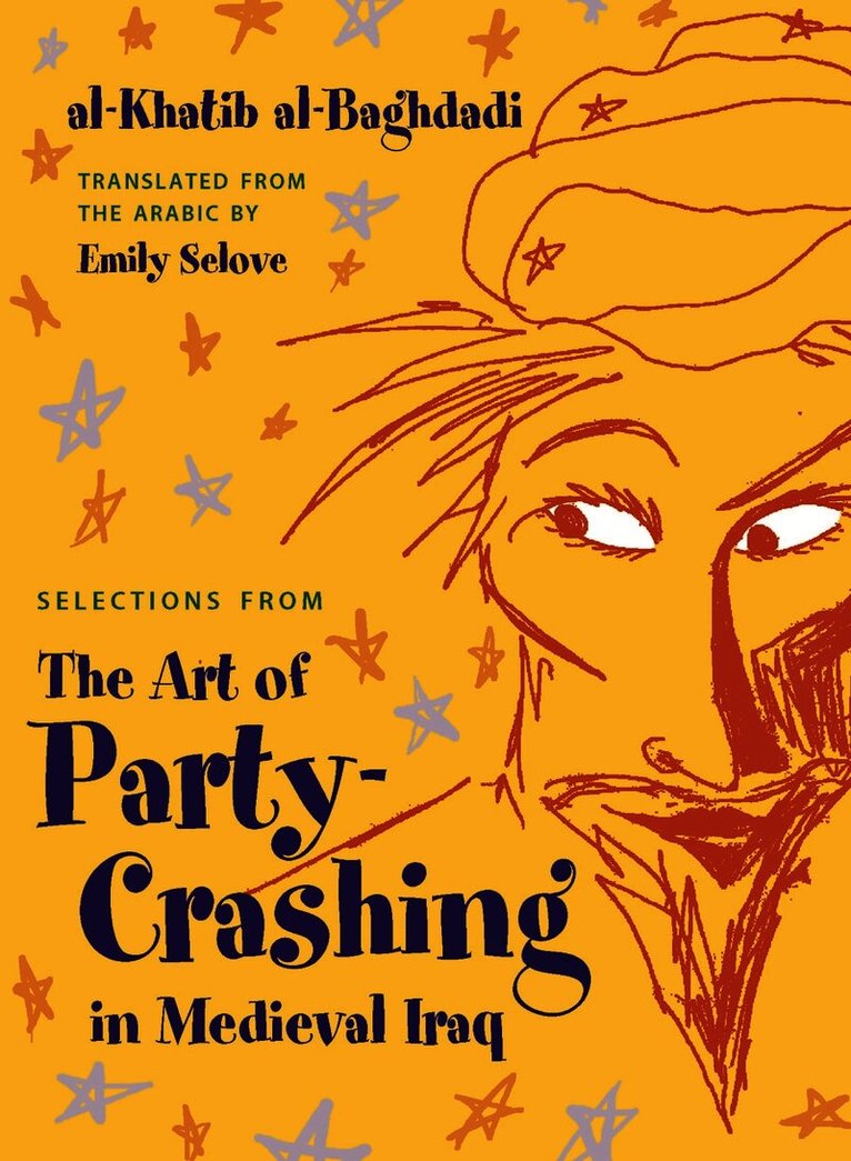 Selections from the Art of Party Crashing in Medieval Iraq