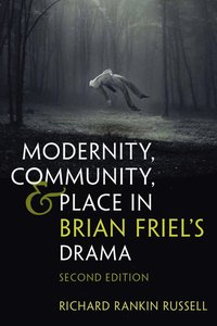 bokomslag Modernity, Community, and Place in Brian Friel's Drama