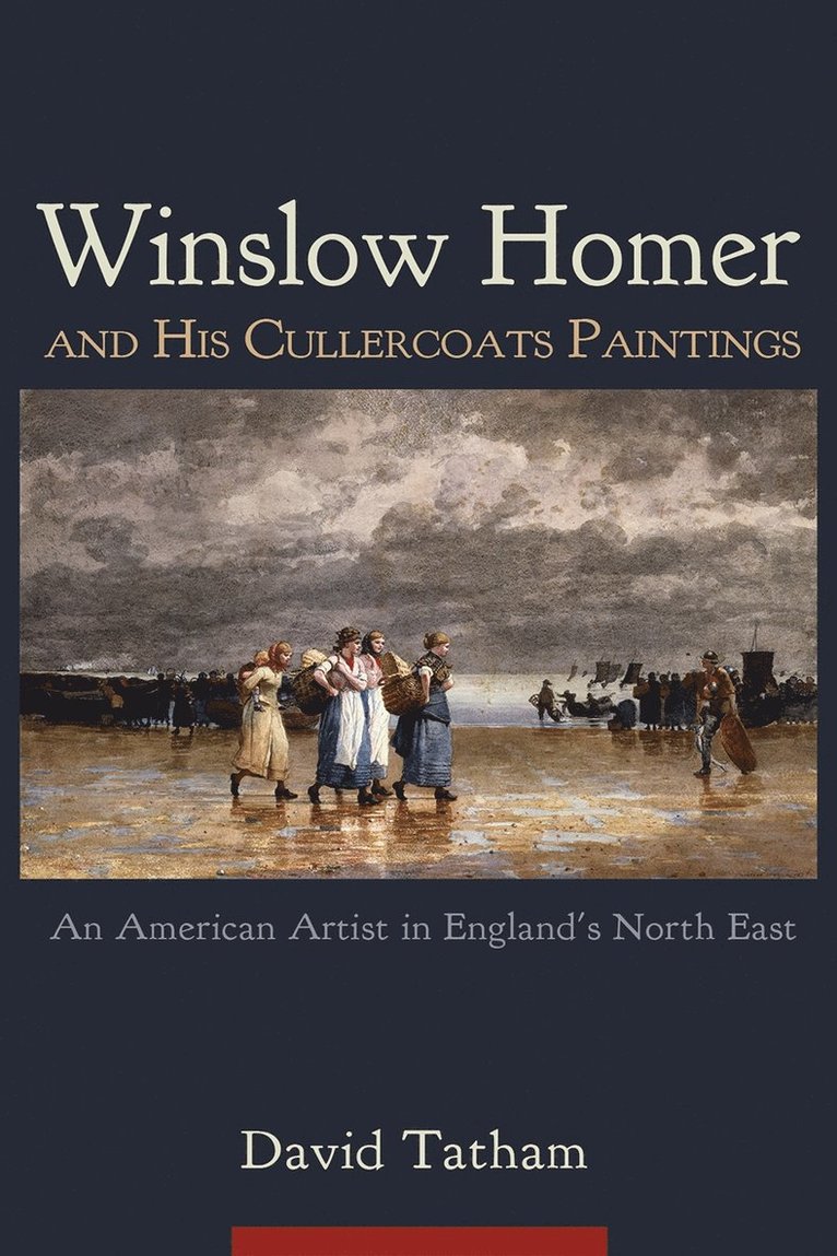 Winslow Homer and His Cullercoats Paintings