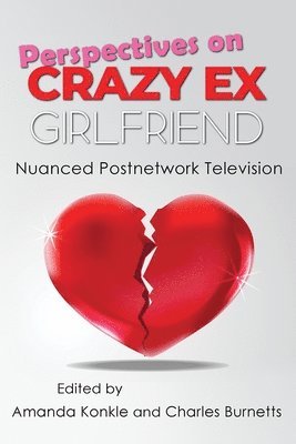 Amanda Konkle, Charles Burnetts - Perspectives on Crazy Ex-Girlfriend, Inbunden