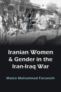 bokomslag Iranian Women and Gender in the Iran-Iraq War