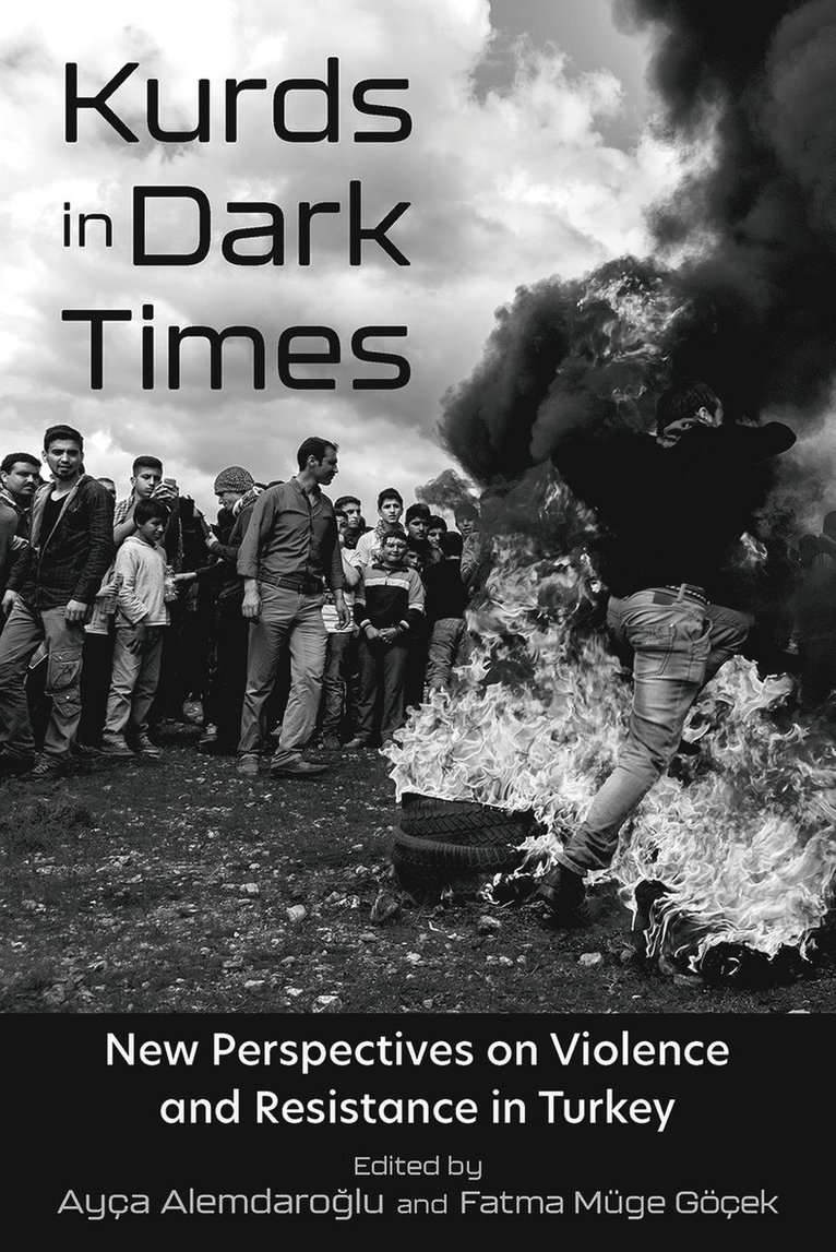 Ayça Alemdaroglu, Fatma Müge Göçek - Kurds in Dark Times, Inbunden