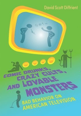 David Scott Diffrient, David Diffrient - Comic Drunks, Crazy Cults, and Lovable Monsters, Inbunden
