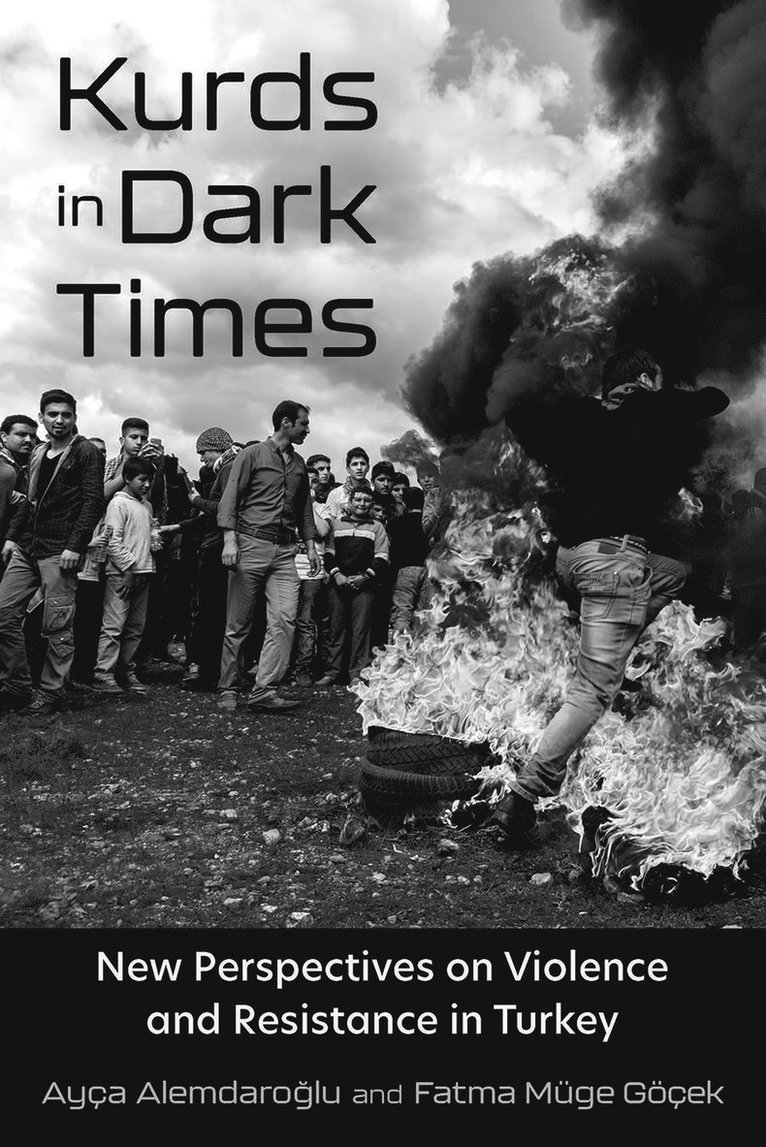 Ayça Alemdaroglu, Fatma Müge Göçek - Kurds in Dark Times, Häftad