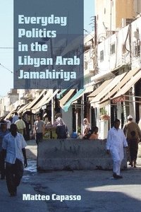 bokomslag Everyday Politics in the Libyan Arab Jamahiriya