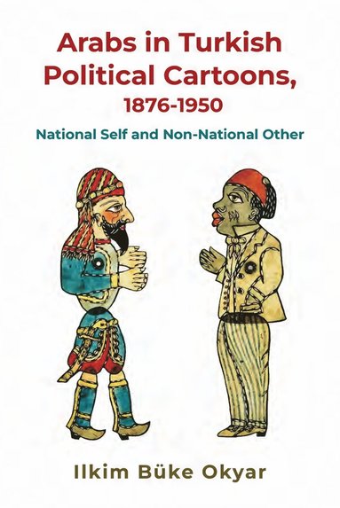 bokomslag Arabs in Turkish Political Cartoons, 1876-1950