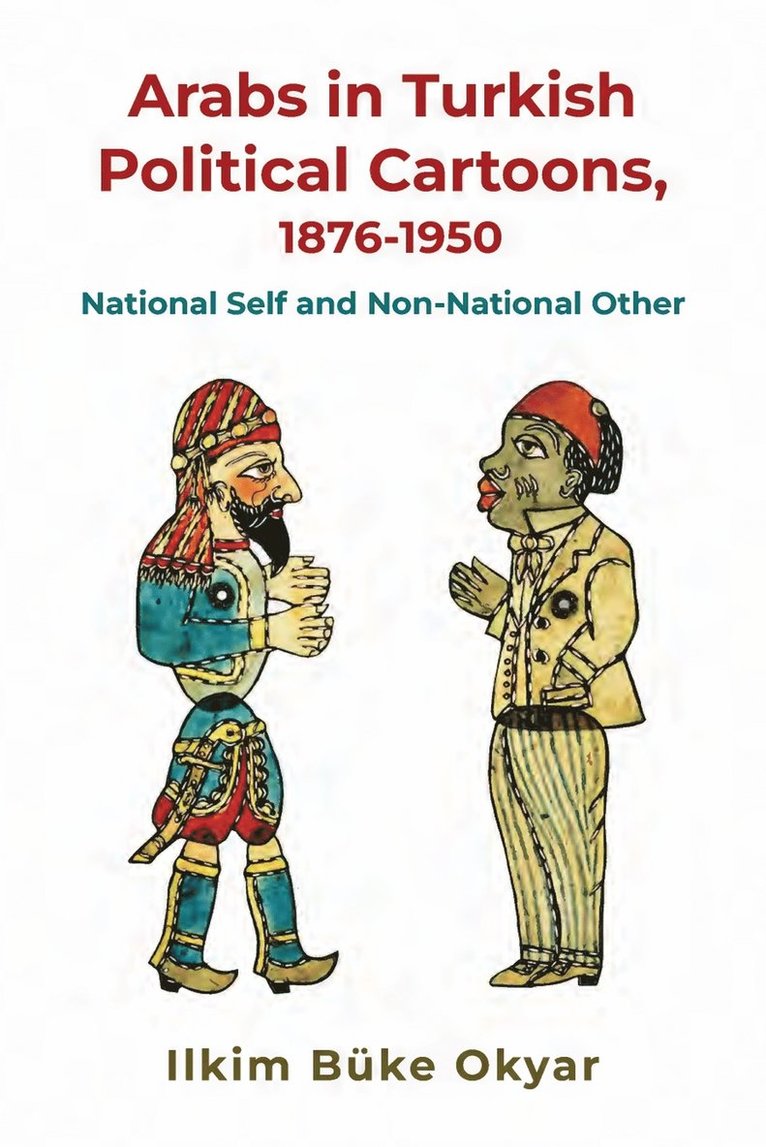 Arabs in Turkish Political Cartoons, 1876-1950 1