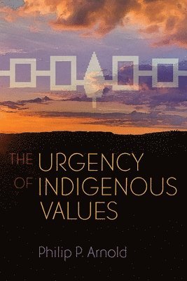 bokomslag The Urgency of Indigenous Values