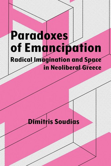 Dimitris Soudias - Paradoxes of Emancipation, Inbunden
