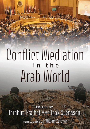 Ibrahim Fraihat, Isak Svensson - Conflict Mediation in the Arab World, Inbunden