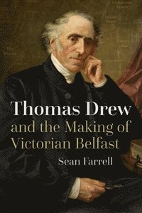 bokomslag Thomas Drew and the Making of Victorian Belfast