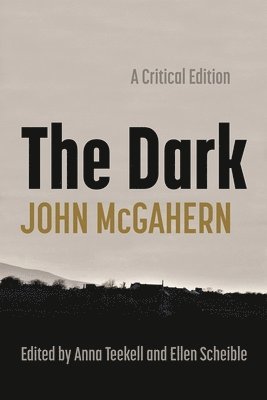 John McGahern, John Mcgahern, Anna Teekell, Ellen Scheible - Dark, Häftad