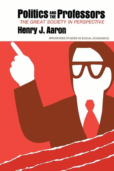 Henry J. Aaron - Politics and the Professors, Häftad
