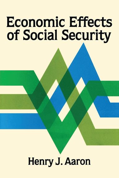 Henry J. Aaron - Economic Effects of Social Security, Häftad