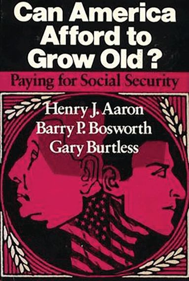 Henry J. Aaron, Barry P. Bosworth, Gary Burtless - Can America Afford to Grow Old?, Häftad