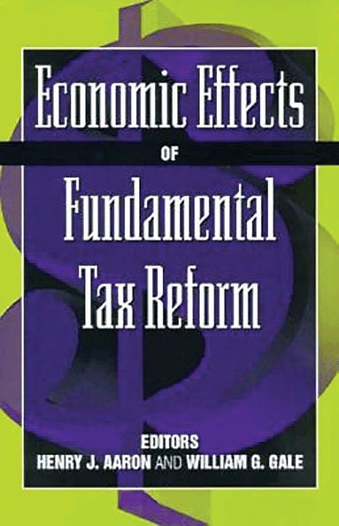 Henry J. Aaron, William G. Gale - Economic Effects of Fundamental Tax Reform, Häftad