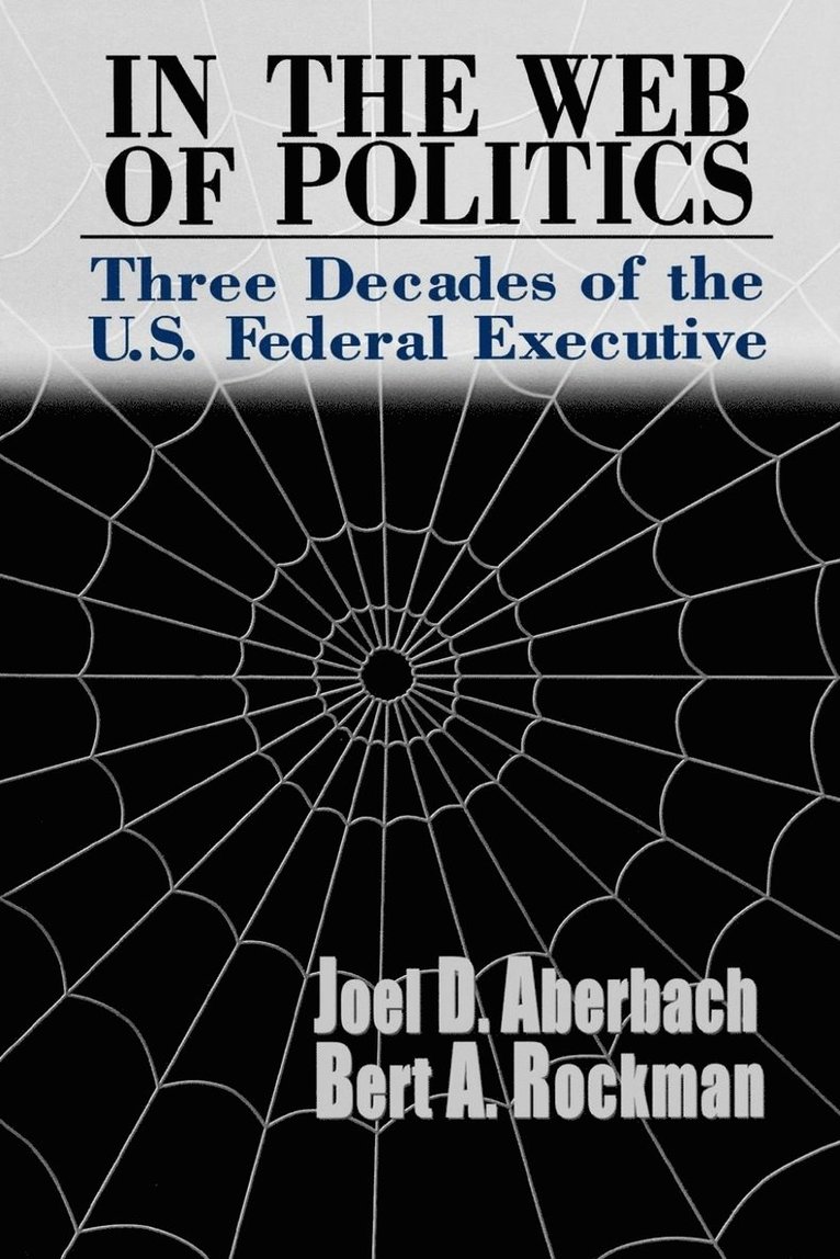 Joel D. Aberbach, Bert A. Rockman - In the Web of Politics, Häftad
