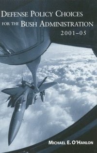bokomslag Defense Policy Choices for the Bush Administration, 2001-2005