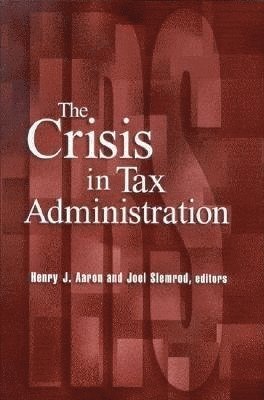 bokomslag The Crisis in Tax Administration