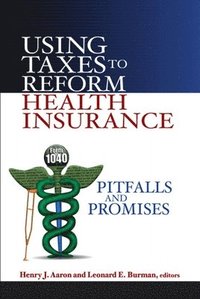 bokomslag Using Taxes to Reform Health Insurance
