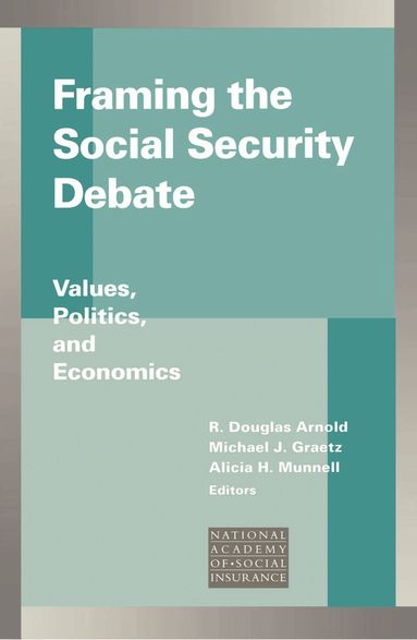 R. Douglas Arnold, Michael J. Graetz, Alicia H. Munnell - Framing the Social Security Debate, Häftad