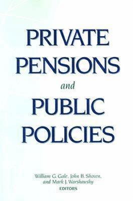 Private Pensions and Public Policies 1