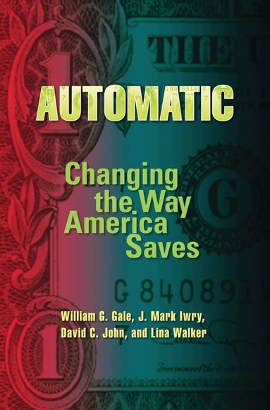 William G. Gale, J. Mark Iwry, David C. John - Automatic, Häftad