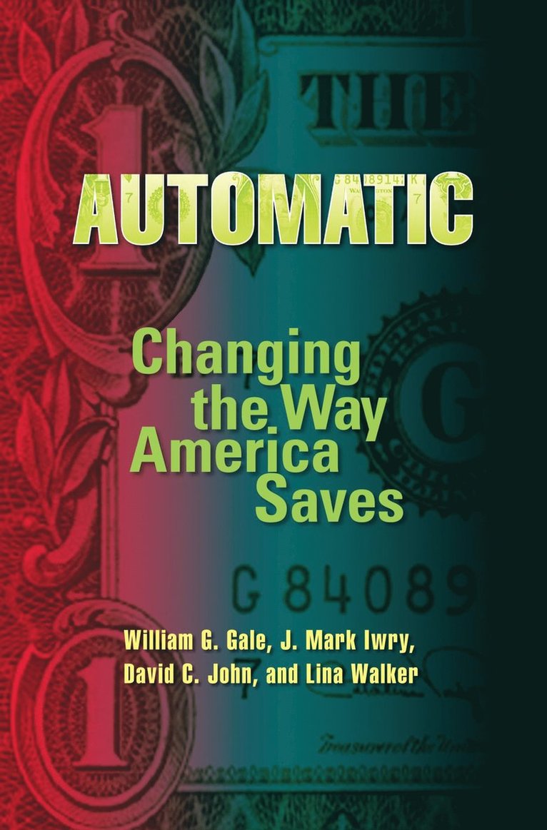 William G. Gale, J. Mark Iwry, David C. John - Automatic, Häftad