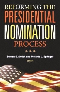 bokomslag Reforming the Presidential Nomination Process
