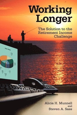 Alicia H. Munnell, Steven A. Sass - Working Longer, Häftad
