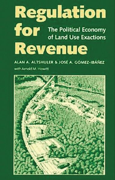 Alan A. Altshuler, Jose A. Gomez-Ibanez - Regulation for Revenue, Häftad