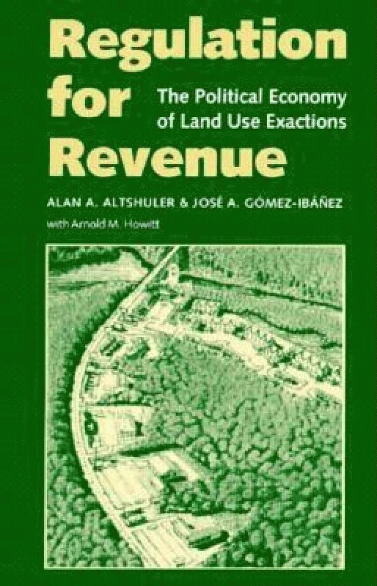 Alan A. Altshuler, Jose A. Gomez-Ibanez, Arnold M. Howitt - Regulation for Revenue, Häftad