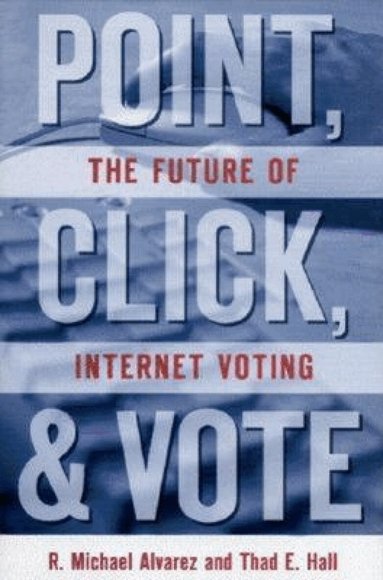 R. Michael Alvarez, Thad E. Hall - Point, Click, and Vote, Häftad