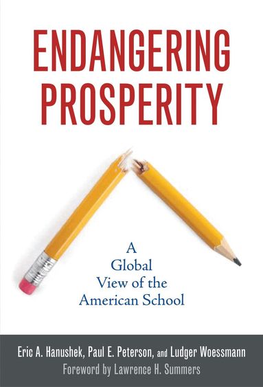 Eric A. Hanushek, Paul E. Peterson, Ludger Woessmann - Endangering Prosperity, Häftad