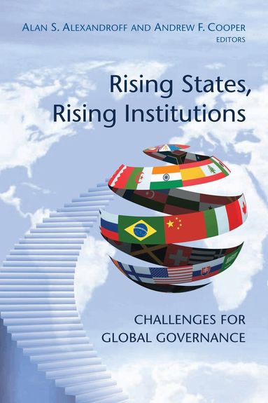 Alan S. Alexandroff, Andrew F. Cooper - Rising States, Rising Institutions, Häftad