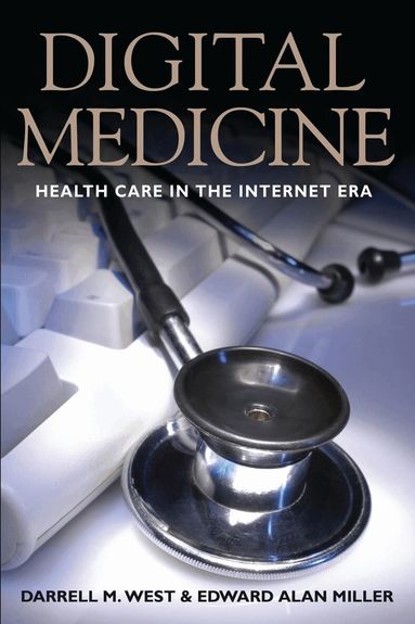 Darrell M. West, Edward Alan Miller - Digital Medicine, Häftad