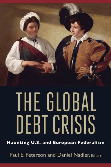 Paul E. Peterson, Daniel Nadler - Global Debt Crisis, Häftad