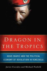 bokomslag Dragon in the Tropics: Hugo Chavez and the Political Economy of Revolution in Venezuela
