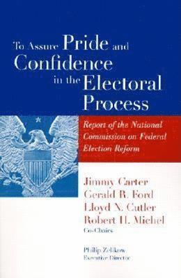 Jimmy Carter, Gerald R. Ford, Lloyd N. Cutler - To Assure Pride and Confidence in the Electoral Process, Häftad