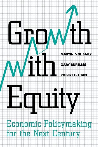 Martin Neil Baily, Gary Burtless, Robert E. Litan - Growth with Equity, Häftad