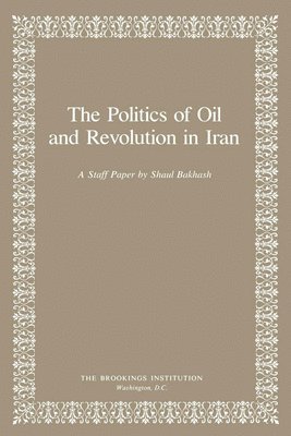 bokomslag The Politics of Oil and Revolution in Iran