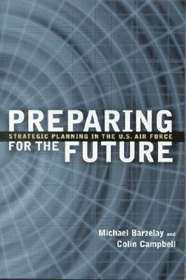 Michael Barzelay, Colin H. Campbell - Preparing for the Future, Häftad