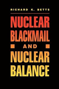bokomslag Nuclear Blackmail and Nuclear Balance