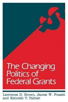The Changing Politics of Federal Grants 1