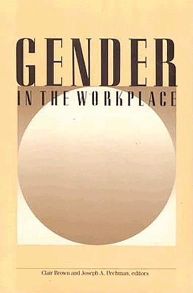 Clair Brown, Joseph A. Pechman - Gender in the Workplace, Häftad
