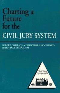 bokomslag Charting a Future for the Civil Jury System