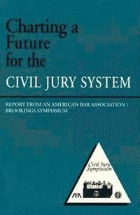 bokomslag Charting a Future for the Civil Jury System