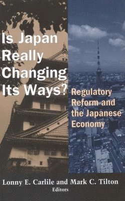 Lonny E. Carlile, Mark C. Tilton - Is Japan Really Changing Its Ways?, Häftad