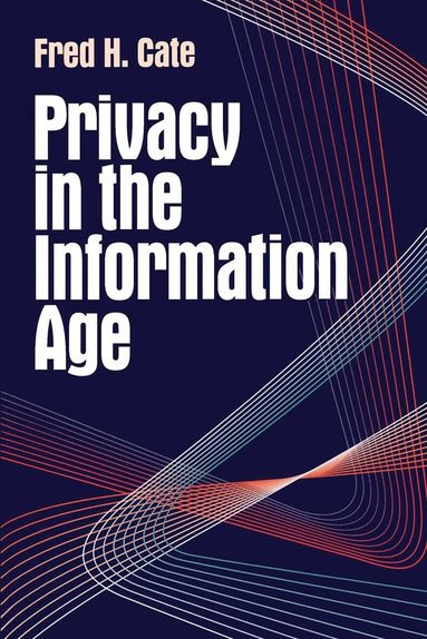 Fred H. Cate - Privacy in the Information Age, Häftad